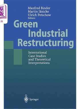 海外直订Green Industrial Restructuring: International Case Studies and Theoretical Inter 绿色产业结构调整：国际案例