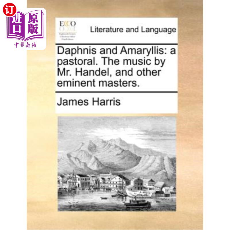 海外直订Daphnis and Amaryllis: A Pastoral. the Music by Mr. Handel, and Other Eminent Ma 达芙妮和阿玛丽丽斯:田园牧