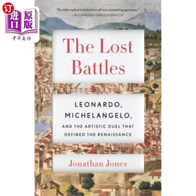 海外直订The Lost Battles: Leonardo, Michelangelo, and the Artistic Duel That Defined the 失败的战役:列奥纳多、米开