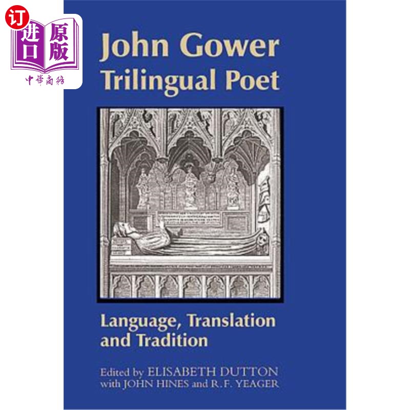 海外直订John Gower, Trilingual Poet: Language, Translation, and Tradition 约翰·高尔，三语诗人：语言、翻译和传统