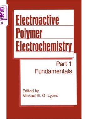 海外直订Electroactive Polymer Electrochemistry: Part 1: Fundamentals 电活性聚合物电化学:第1部分:基础