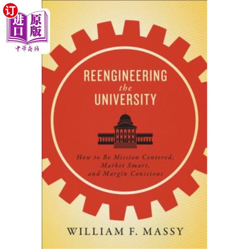 海外直订Reengineering the University: How to Be Mission Centered, Market Smart, and Marg 大学重组：如何以使命为中心、市