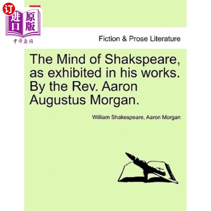 海外直订The Mind of Shakspeare, as Exhibited in His Works. by the REV. Aaron Augustus Mo 莎士比亚的思想，如他的作品