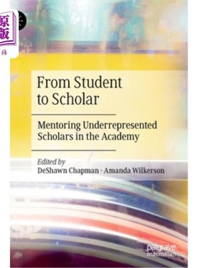 海外直订From Student to Scholar: Mentoring Underrepresented Scholars in the Academy 从学生到学者:指导学院中代表性不