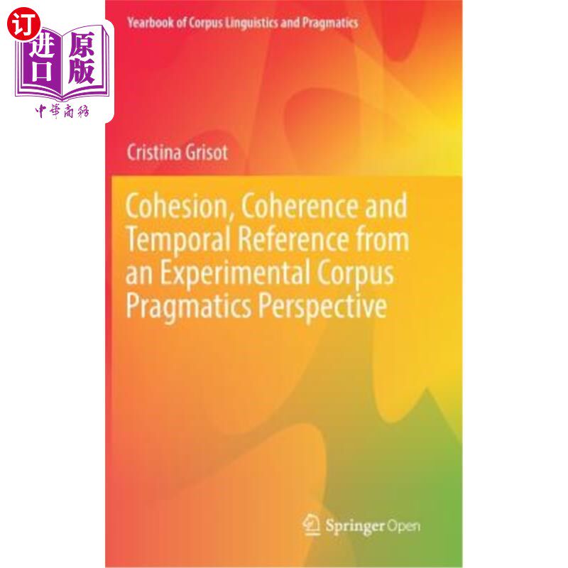 海外直订Cohesion, Coherence and Temporal Reference from an Experimental Corpus Pragmatic 实验语料库语用学视角下的衔