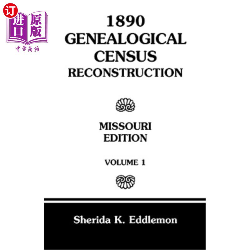 海外直订1890 Genealogical Census Reconstruction: Missouri, Volume 1 1890年系谱人口普查重建：密苏里州，第1卷