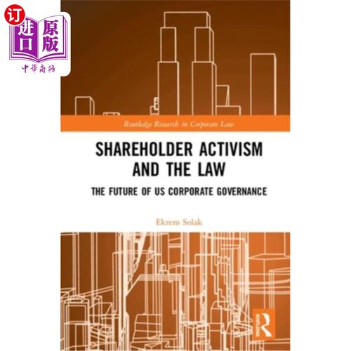 海外直订Shareholder Activism and the Law: The Future of Us Corporate Governance 股东行动主义与法律:美国公司治理的未