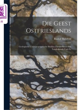 海外直订Die Geest Ostfrieslands: Geologische und Geographische Studien zur Ostfriesische 东弗里斯兰地质学:对东弗里