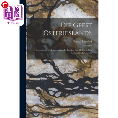 海外直订Die Geest Ostfrieslands: Geologische und Geographische Studien zur Ostfriesische 东弗里斯兰地质学:对东弗里