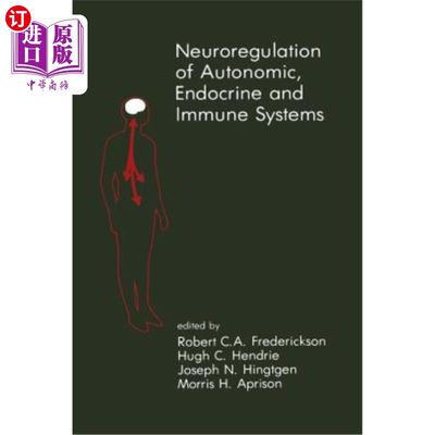 海外直订医药图书Neuroregulation of Autonomic, Endocrine and Immune Systems: New Concepts of Regu 自主、内分泌和免疫