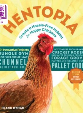 海外直订Hentopia: Create a Hassle-Free Habitat for Happy Chickens; 21 Innovative Project Hentopia：为