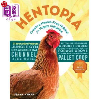 海外直订Hentopia: Create a Hassle-Free Habitat for Happy Chickens; 21 Innovative Project Hentopia：为