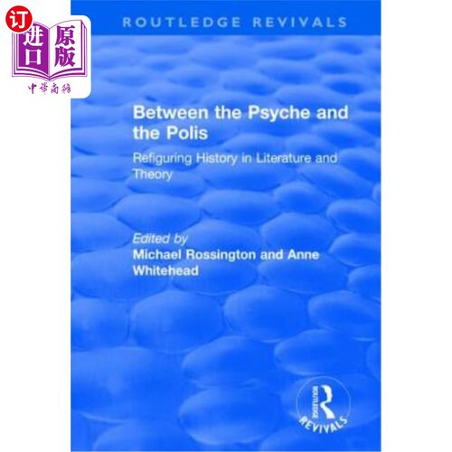 海外直订Between the Psyche and the Polis: Refiguring History in Literature and Theory 在心灵与城邦之间:在文学与理论