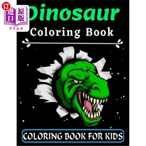 海外直订Dinosaur Coloring Book For Kids: Great Gift for your Boys and Girls ages 3-8 yea 恐龙着色书的孩子:伟大的礼