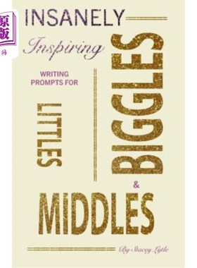 海外直订Insanely-Inspiring Writing Prompts for Littles, Middles, & Biggles little, middle和Biggles的疯