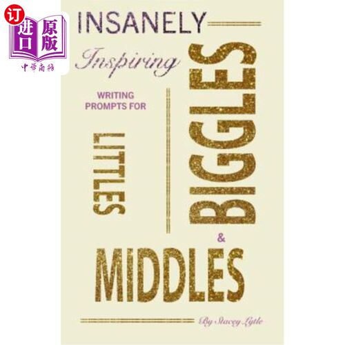 海外直订Insanely-Inspiring Writing Prompts for Littles, Middles, & Biggles little, middle和Biggles的疯