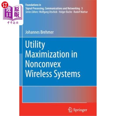 海外直订Utility Maximization in Nonconvex Wireless Systems 非凸无线系统的效用最大化
