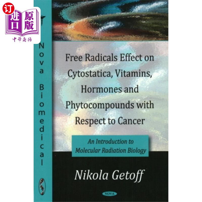 海外直订医药图书Free Radicals Effect on Cytostatica, Vitamins, Hormones & Phytocompounds with Re 自由基对肿瘤细胞抑