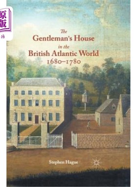 海外直订The Gentleman's House in the British Atlantic World 1680-1780 1680-1780年英国大西洋世界的绅士之家