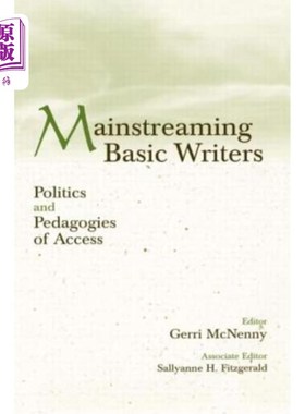 海外直订Mainstreaming Basic Writers: Politics and Pedagogies of Access 主流的基础作家:政治和教育准入