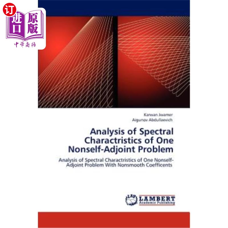 海外直订Analysis of Spectral Charactristics of One Nonself-Adjoint Problem一类非自伴问题的谱特征分析