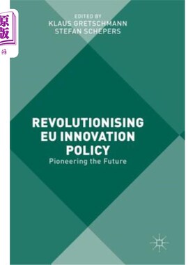 海外直订Revolutionising Eu Innovation Policy: Pioneering the Future 改革欧盟创新政策：开创未来
