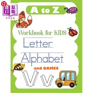 海外直订A to Z Letter Alphabet and games workbook for kids: Learn how to write Alphabet  A到Z字母和儿童游戏练习册: