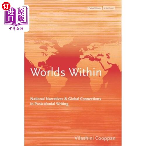海外直订Worlds Within: National Narratives and Global Connections in Postcolonial Writin 内在世界:后殖民写作中的国