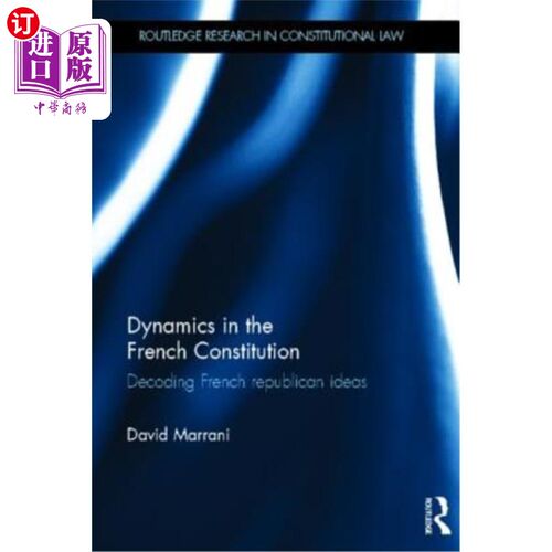海外直订Dynamics in the French Constitution: Decoding French Republican Ideas 法国宪法中的动态:解读法国共和思想