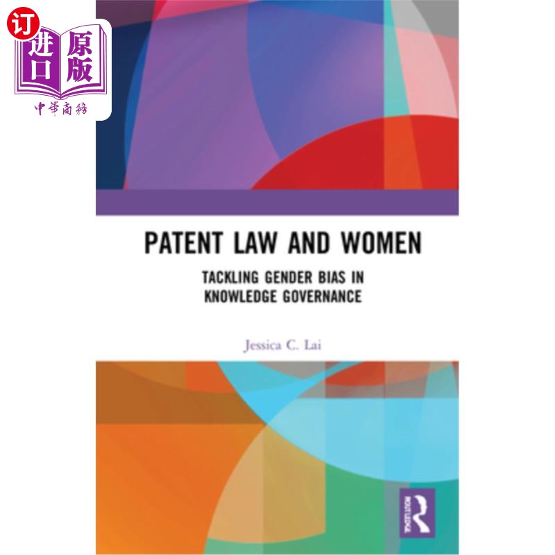 海外直订Patent Law and Women: Tackling Gender Bias in Knowledge Governance 专利法与妇女:解决知识治理中的性别偏见