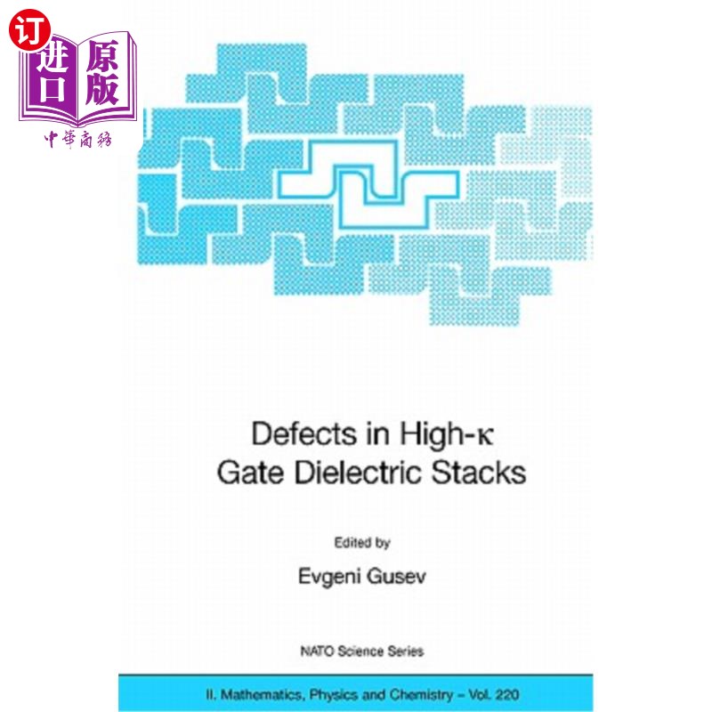 海外直订Defects in High-K Gate Dielectric Stacks: Nano-Electronic Semiconductor Devices 高k栅介质堆的缺陷:纳米电子半导
