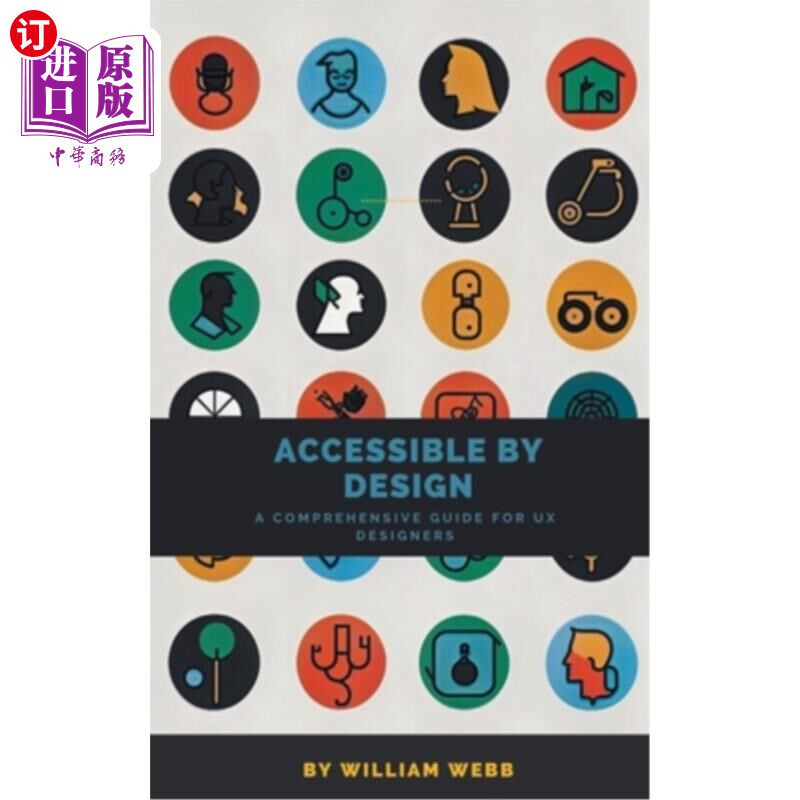 海外直订Accessible by Design: A Comprehensive Guide to UX Accessibility for Designers 无障碍设计:为设计师提供的用户