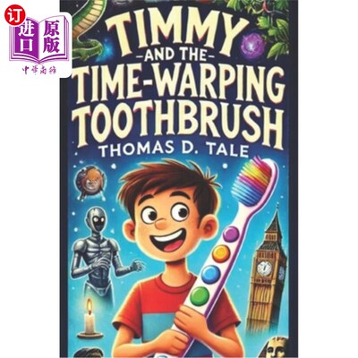 海外直订Timmy and the Time - Warping Toothbrush: Discovering Dinosaurs, Knights, and Spa 提米和时间扭曲牙刷：发现恐