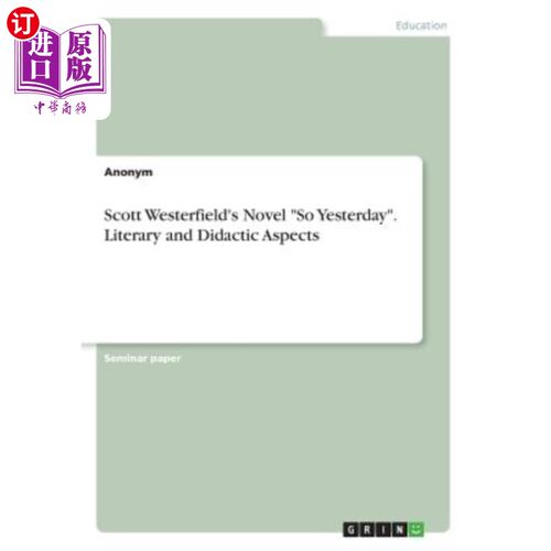 海外直订Scott Westerfield's Novel So Yesterday. Literary and Didactic Aspects 斯科特·韦斯特菲尔德的小说《如此昨日》