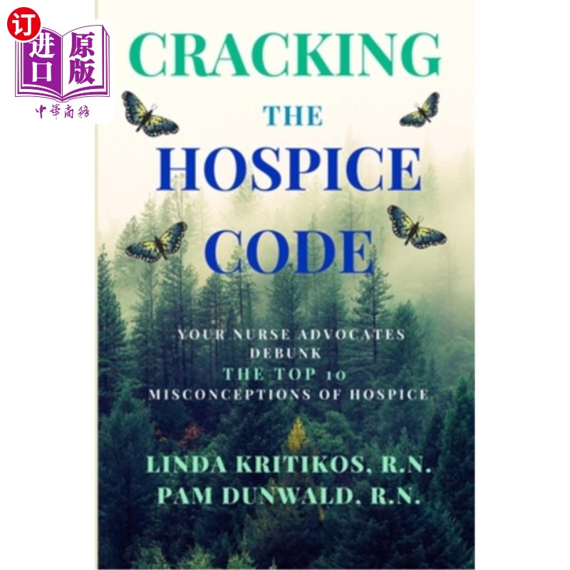 海外直订Cracking the Hospice Code: Your Nurse Advocates Debunk the Top 10 Misconceptions 破解临终关怀代码:你的护士