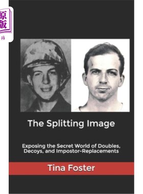 海外直订The Splitting Image: Exposing the Secret World of Doubles, Decoys, and Impostor- 分裂图像:揭露双重、诱饵和