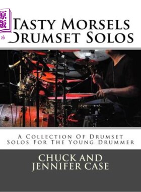 海外直订Tasty Morsels Drumset Solos: A Collection of Drumset Solos for the Young Drummer 美味小吃鼓手独奏：年轻鼓手