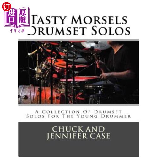 海外直订Tasty Morsels Drumset Solos: A Collection of Drumset Solos for the Young Drummer 美味小吃鼓手独奏：年轻鼓手