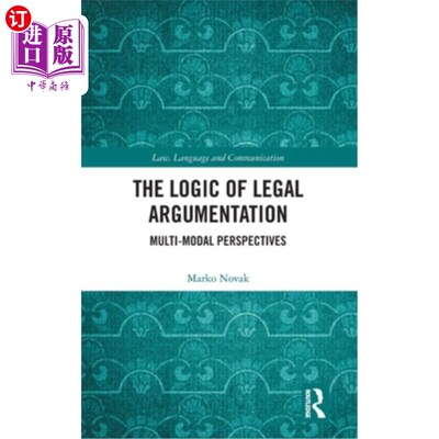 海外直订The Logic of Legal Argumentation: Multi-Modal Perspectives 法律论证的逻辑：多模态视角