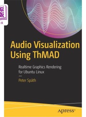 海外直订Audio Visualization Using Thmad: Realtime Graphics Rendering for Ubuntu Linux 使用Thmad的音频可视化