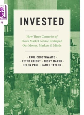 海外直订Invested: How Three Centuries of Stock Market Advice Reshaped Our Money, Markets 投资:三个世纪的股市建议如
