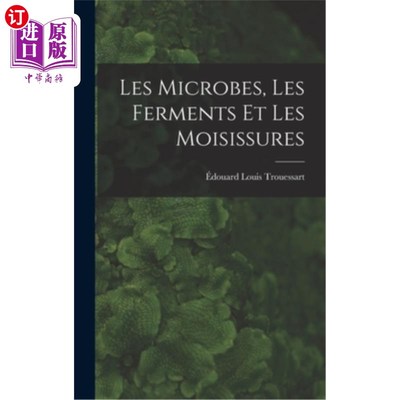 海外直订Les Microbes, Les Ferments Et Les Moisissures 微生物、酵母和霉菌