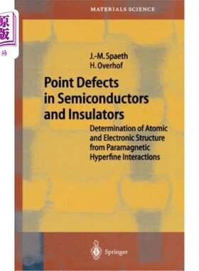 海外直订Point Defects in Semiconductors and Insulators: Determination of Atomic and Elec 半导体和绝缘体中的点缺陷: