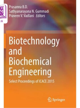 海外直订Biotechnology and Biochemical Engineering: Select Proceedings of Icace 2015 生物技术与生化工程:Icace 2015