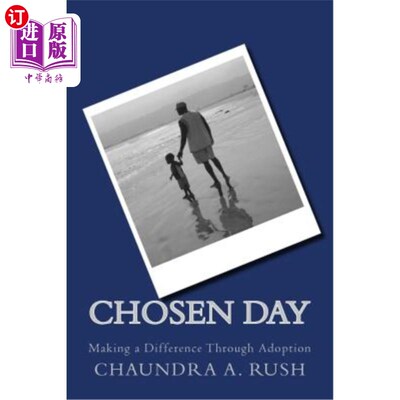 海外直订Chosen Day: Making a Difference Through Adoption 选择的日子：通过收养来改变