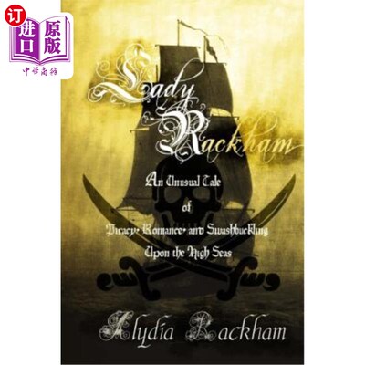 海外直订Lady Rackham: An Unusual Tale of Piracy, Romance and Swashbuckling Upon the High 拉卡姆夫人：海盗、浪漫和公