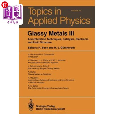 海外直订Glassy Metals III: Amorphization Techniques, Catalysis, Electronic and Ionic Str 玻璃金属III：非晶化技术、