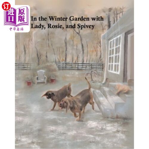 海外直订In the Winter Garden with Lady, Rosie, and Spivey 在冬天的花园里，与夫人，罗茜和斯比维