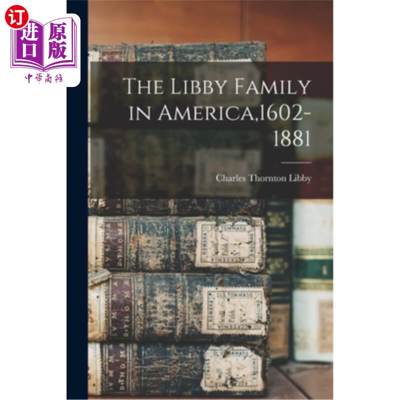 海外直订The Libby Family in America,1602-1881 利比家族在美国(1602-1881