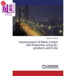 海外直订Improvement of Black Cotton Soil Properties using By-products and Lime 利用副产物和石灰改善黑棉土壤性质